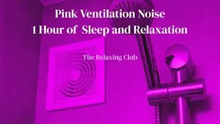 Pink Ventilation Noise &ndash; 1 Hour for Sleep and Relaxation | The Relaxing Club