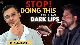 Why Do Lips Turn Dark? Dermatologist Explains Everything || Dr. Sarin ||