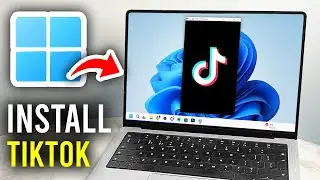 How To Install TikTok On Laptop - Step By Step