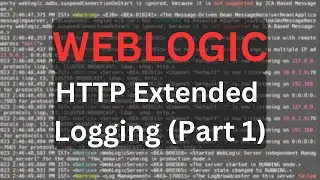 Weblogic HTTP Extended Logging Part 1| Log Configuration | #weblogic #http #logging