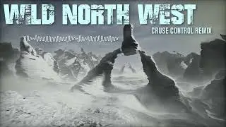 Wild North West - Cruse Control Remix