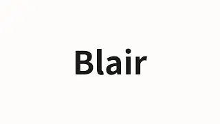 How to pronounce Blair | Blair (Blair in Chinese)