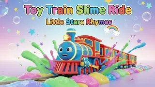Toy Train Slime Ride | @LittleStarRhymes375 & Fun Adventure for Kids Nursery Rhymes