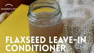 Easy flaxseed leave in conditioner | DIY