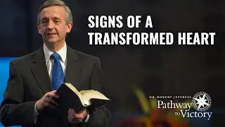 Signs of a Transformed Heart | Pathway To Victory with Dr. Robert Jeffress