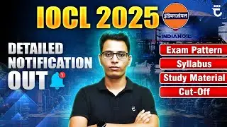 IOCL 2025 Detailed Notification Out | Exam Pattern | Syllabus | Study Material | Cut-off | #FMIH