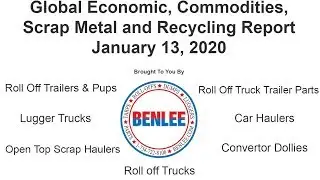 Global Economic, Commodities, Scrap Metal, and Recycling Report 1/13/20