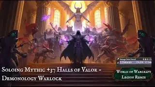 Solo Mythic +37 Halls of Valor (Legion Remix) - World of Warcraft | Demonology Warlock POV