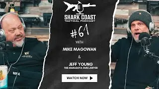 Mike Magowan & Jeff Young the Gun Lawyer - Shark Coast Podcast #61