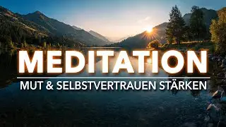 Meditation für mehr Selbstvertrauen und Mut - gehe deinen Weg mit neuer Kraft