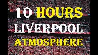 10 hours of Liverpool Atmosphere | Real fan chants | For football ghost games