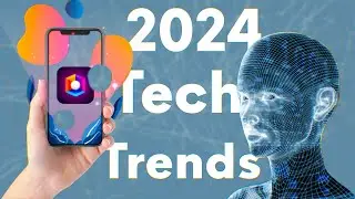 Tech Trends To Watch in 2024!
