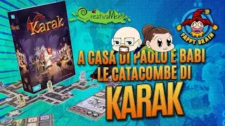 Le catacombe di KARAK - A Casa di Paolo e Babi
