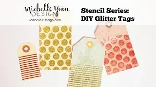 DIY Glitter Tags with Stencils Tutorial