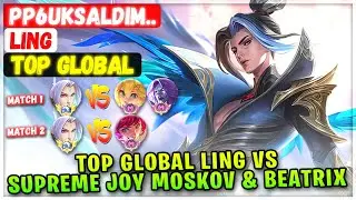 Top Global Ling VS Supreme Joy, Moskov & Beatrix [ Top Global Ling ] PP6UKSaldım.. - Mobile Legends