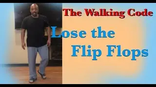 The Walking Code-Lose the Flip Flops