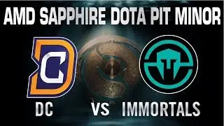 DC vs Immortals Game 1 - AMD SAPPHIRE Dota PIT MINOR