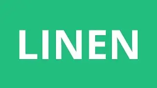 How To Pronounce Linen - Pronunciation Academy