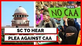 CAA News | Supreme Court To Hear Over 200 PILs Against CAA Today | Latest News | English News