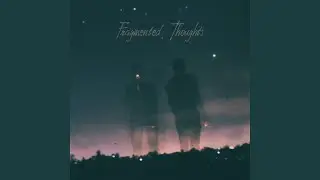 Fragmented Thoughts