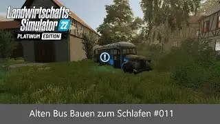 LS22 Ein Alter Bus zum Schlafen | #011 Landwirtschafts Simulator 22