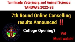 7th Round Online Conselling released Announced 🎉||College opening ❓|| #vet #tanuvas #bvscah #btech