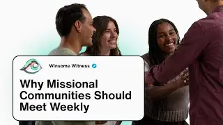 Why Missional Communities Should Meet Weekly