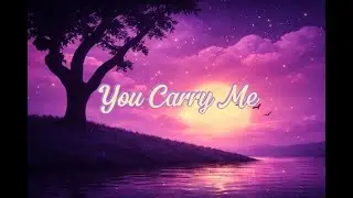 You Carry Me #christansong