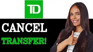 How To Cancel A TD E-Transfer On iPhone (2025)