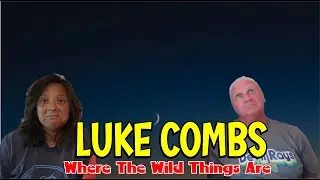 Music Reaction | First time Reaction Luke Combs - Where The Wild Things Are
