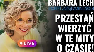 Poznaj największe mity o zarządzaniu czasem || Wywiad z Barbarą Lech, EKSPERTEM zarządzania czasem