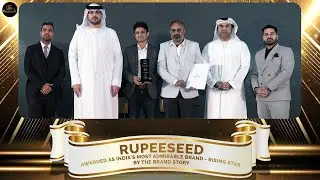 The Brand Story Recognized Rupeeseed as 𝗜𝗻𝗱𝗶𝗮&rsquo;𝘀 𝗠𝗼𝘀𝘁 𝗔𝗱𝗺𝗶𝗿𝗮𝗯𝗹𝗲 𝗕𝗿𝗮𝗻𝗱 𝗔𝘄𝗮𝗿𝗱 - 𝗥𝗶𝘀𝗶𝗻𝗴 𝗦𝘁𝗮𝗿, Dubai 2023