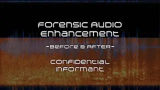 Confidential Informant - Before and After - Forensic Audio Enhancement
