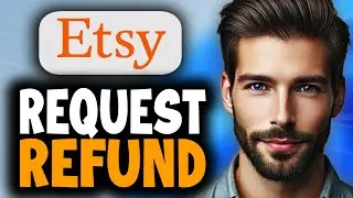 How to Request a Refund on Etsy - Easy Guide