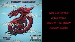 BIRTH OF THE DRAGON - Zack The Ripper [Freestyle]