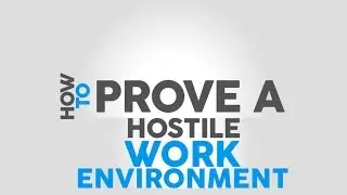 How to Prove a Hostile Work Environment