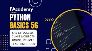 Python Basics 56: Advanced - Lab 12, Intro To OOP, Classes & Objects, Inheritance [Urdu/Hindi]