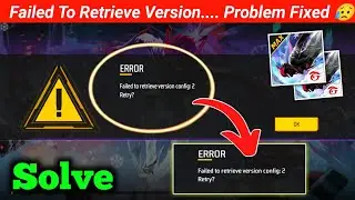 Free Max Error Failed To Retrieve Version Config 2 Retry |FF Failed to retrieve version Problem Fix 