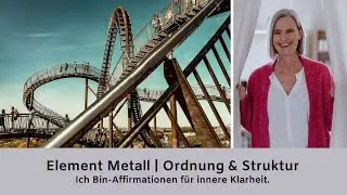 Ich Bin Affirmationen | Element Metall | Altes Loslassen, um Platz zu machen für Neues