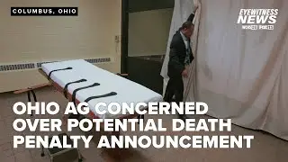 Ohio attorney general concerned over governor's potential death penalty announcement