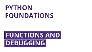 Functions and Debugging | Python Foundations (Part 3/7)