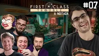 NESSA NOITADA NÃO CONFIEI EM NINGUÉM - FIRST CLASS TROUBLE COM OS AMIGOS