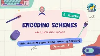 Question - 31 | Class 11th 2023 CS mid-term Paper (morning session) | Encoding Schemes