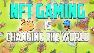 Why NFT Gaming will Change the World - Axie Infinity