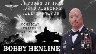 EP#97 Bobby Henline 82nd Airborne, 4 x Iraq tours, IED Survivor, comedian ,writer, author & actor.