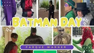 BATMAN DAY PARQUE WARNER