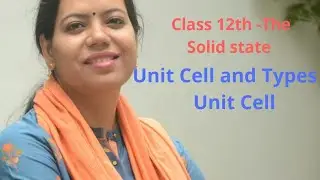 The Solid state -Types of Unit Cell