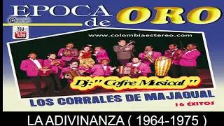 LA ADIVINANZA - LOS CORRALEROS DE MAJAGUAL 1964 - 1975 ALBUM EPOCA DE ORO