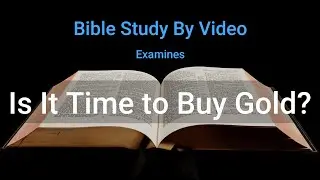 Is it Time to Buy Gold? Find Out What the Bible Says About It!