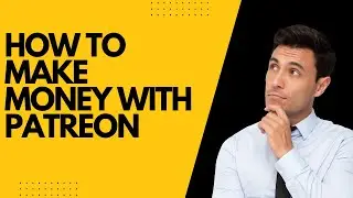 Как заработать на Patreon: полное руководство